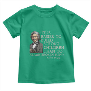Vintage Frederick Douglass Toddler T Shirt It Is Easier To Build Strong Children Than To Repair Broken Men TS02 Irish Green Print Your Wear