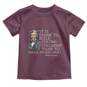 Vintage Frederick Douglass Toddler T Shirt It Is Easier To Build Strong Children Than To Repair Broken Men TS02 Maroon Print Your Wear