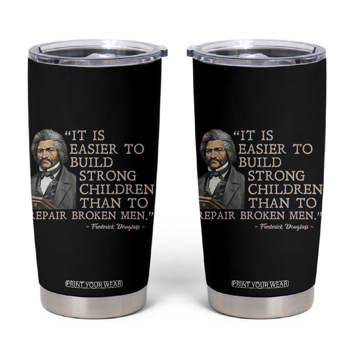 Vintage Frederick Douglass Tumbler Cup It Is Easier To Build Strong Children Than To Repair Broken Men TS02 Black Print Your Wear