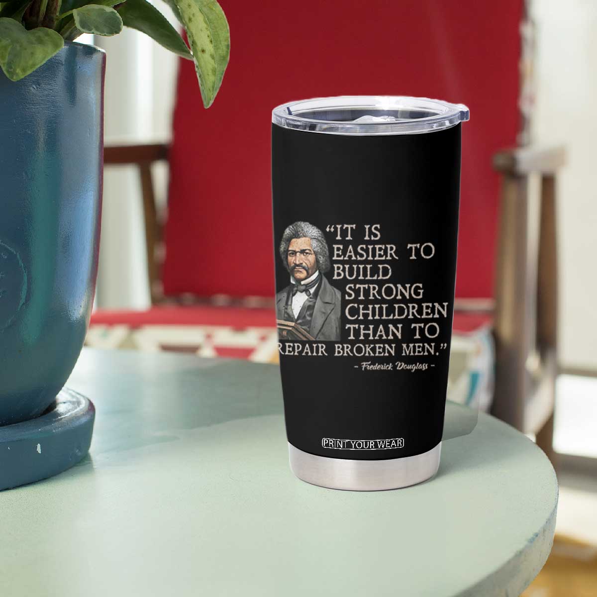 Vintage Frederick Douglass Tumbler Cup It Is Easier To Build Strong Children Than To Repair Broken Men TS02 Print Your Wear
