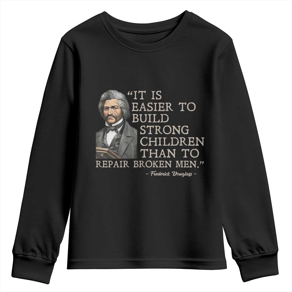 Vintage Frederick Douglass Youth Sweatshirt It Is Easier To Build Strong Children Than To Repair Broken Men TS02 Black Print Your Wear