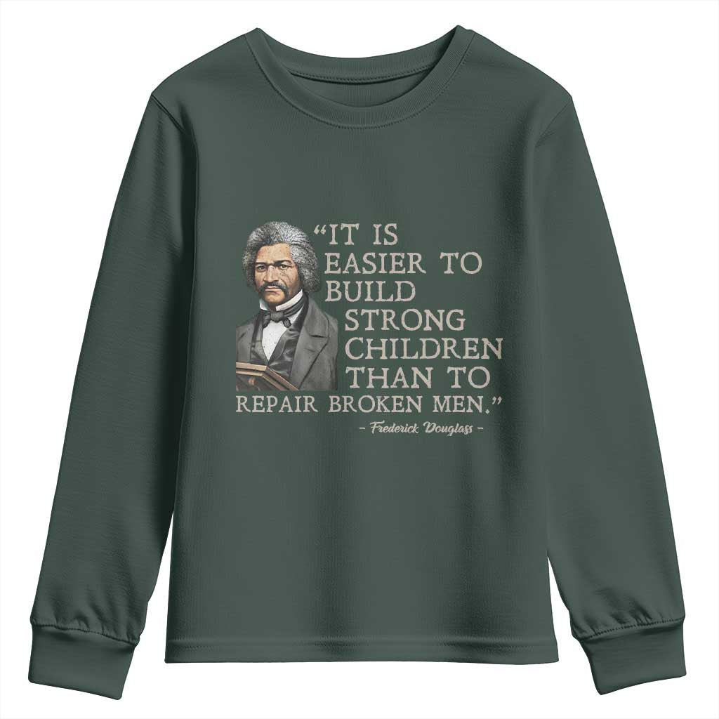 Vintage Frederick Douglass Youth Sweatshirt It Is Easier To Build Strong Children Than To Repair Broken Men TS02 Dark Forest Green Print Your Wear