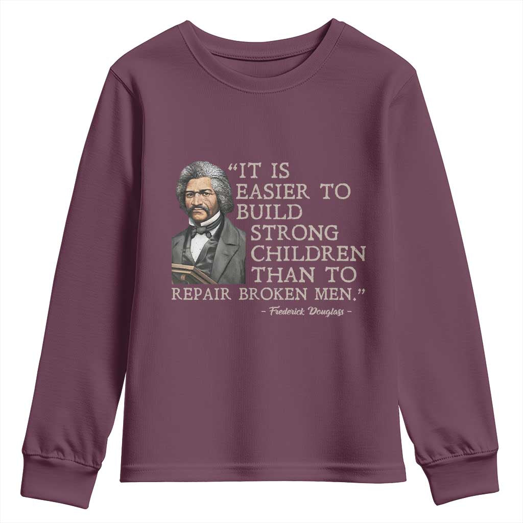 Vintage Frederick Douglass Youth Sweatshirt It Is Easier To Build Strong Children Than To Repair Broken Men TS02 Maroon Print Your Wear