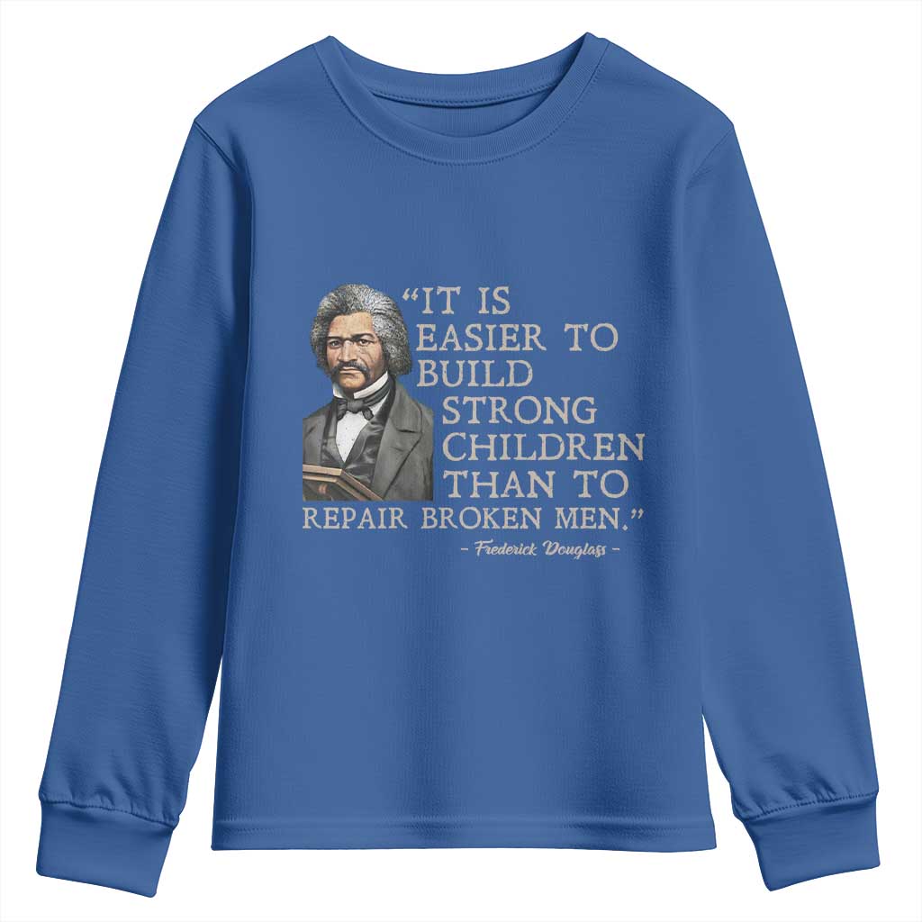 Vintage Frederick Douglass Youth Sweatshirt It Is Easier To Build Strong Children Than To Repair Broken Men TS02 Royal Blue Print Your Wear