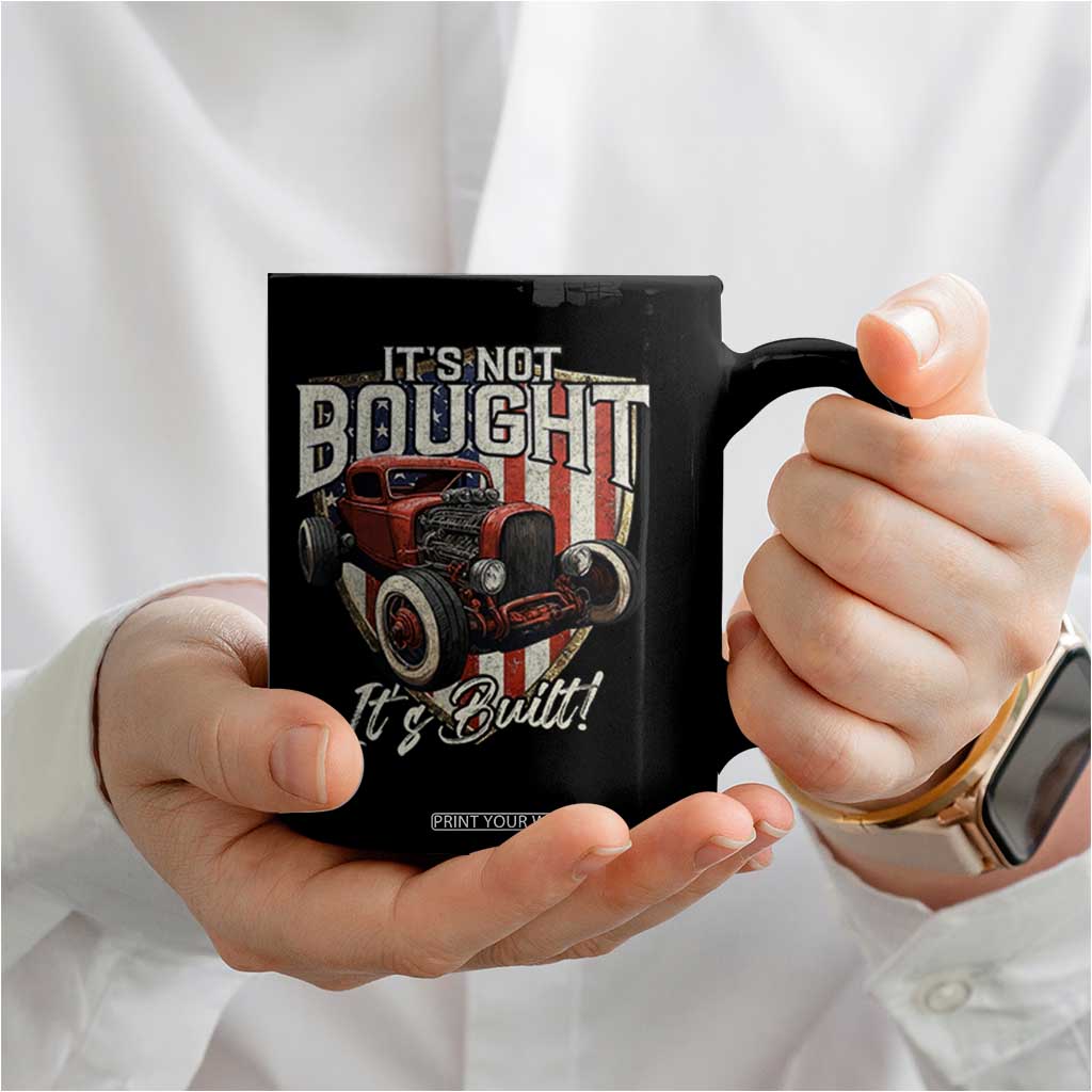 Vintage Hotrod Hot Rodder Coffee Mug It's Not Bought It's Built TS09 Print Your Wear