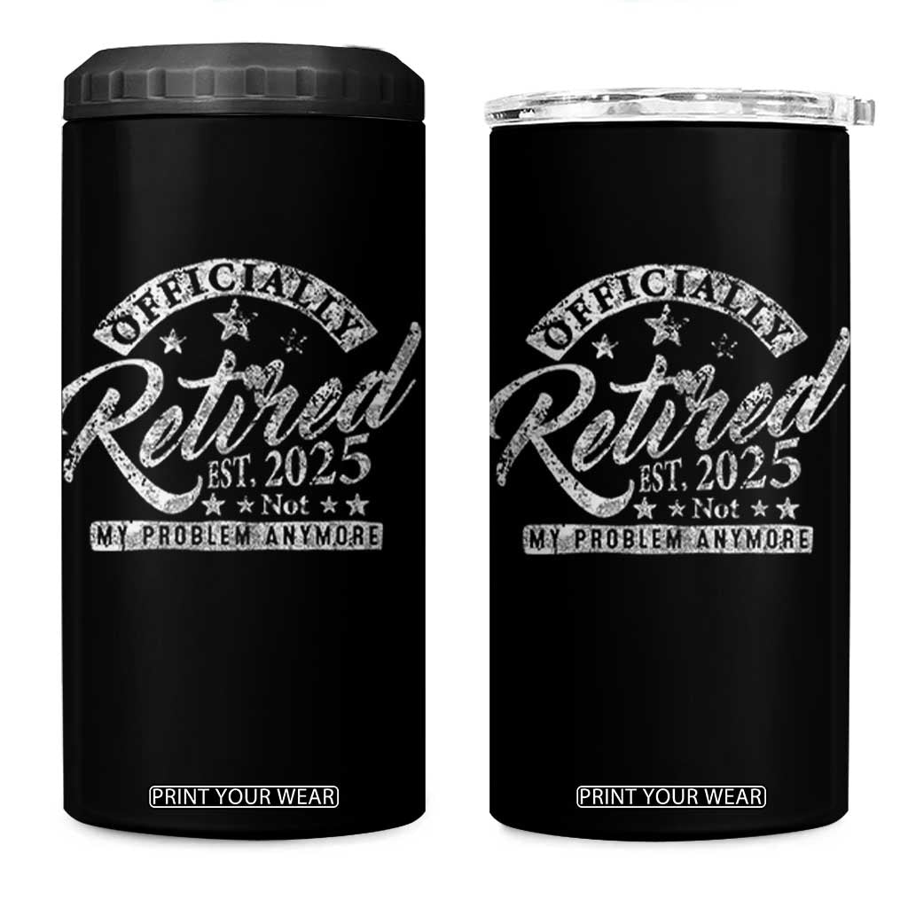 Vintage Retired 2025 4 in 1 Can Cooler Tumbler Funny Retirement Not My Problem Anymore TS10 One Size: 16 oz Black Print Your Wear