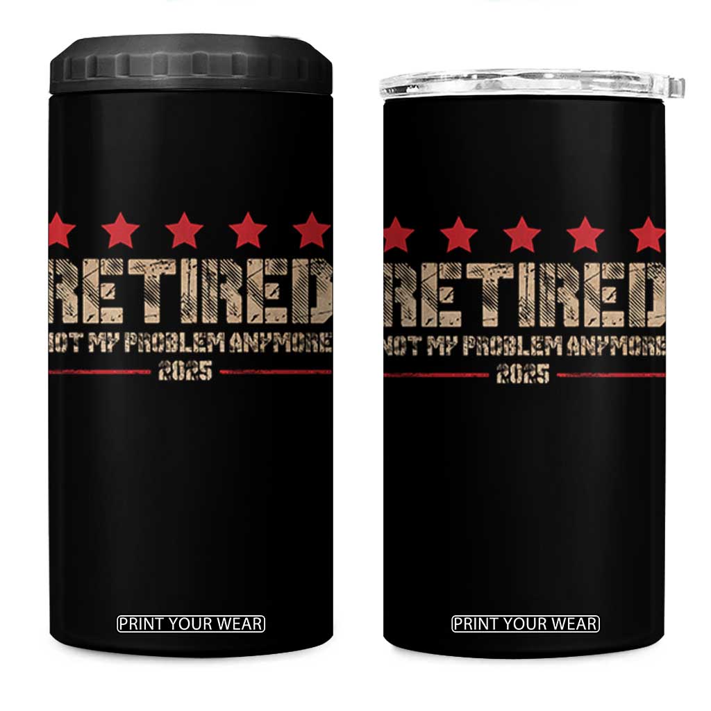 Vintage Retired 2025 4 in 1 Can Cooler Tumbler Not My Problem American Flag Retirement Gifts TS10 One Size: 16 oz Black Print Your Wear