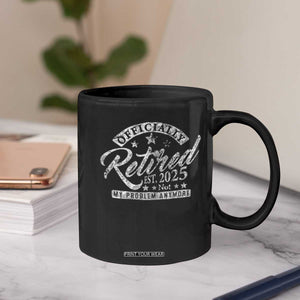 Vintage Retired 2025 Coffee Mug Funny Retirement Not My Problem Anymore TS10 Print Your Wear