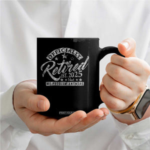 Vintage Retired 2025 Coffee Mug Funny Retirement Not My Problem Anymore TS10 Print Your Wear