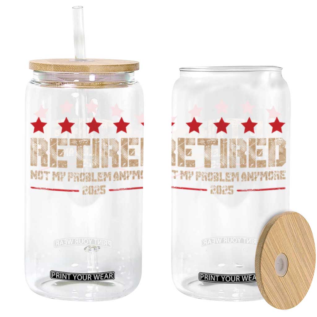 Vintage Retired 2025 Glass Can Not My Problem American Flag Retirement Gifts TS10 Black Print Your Wear