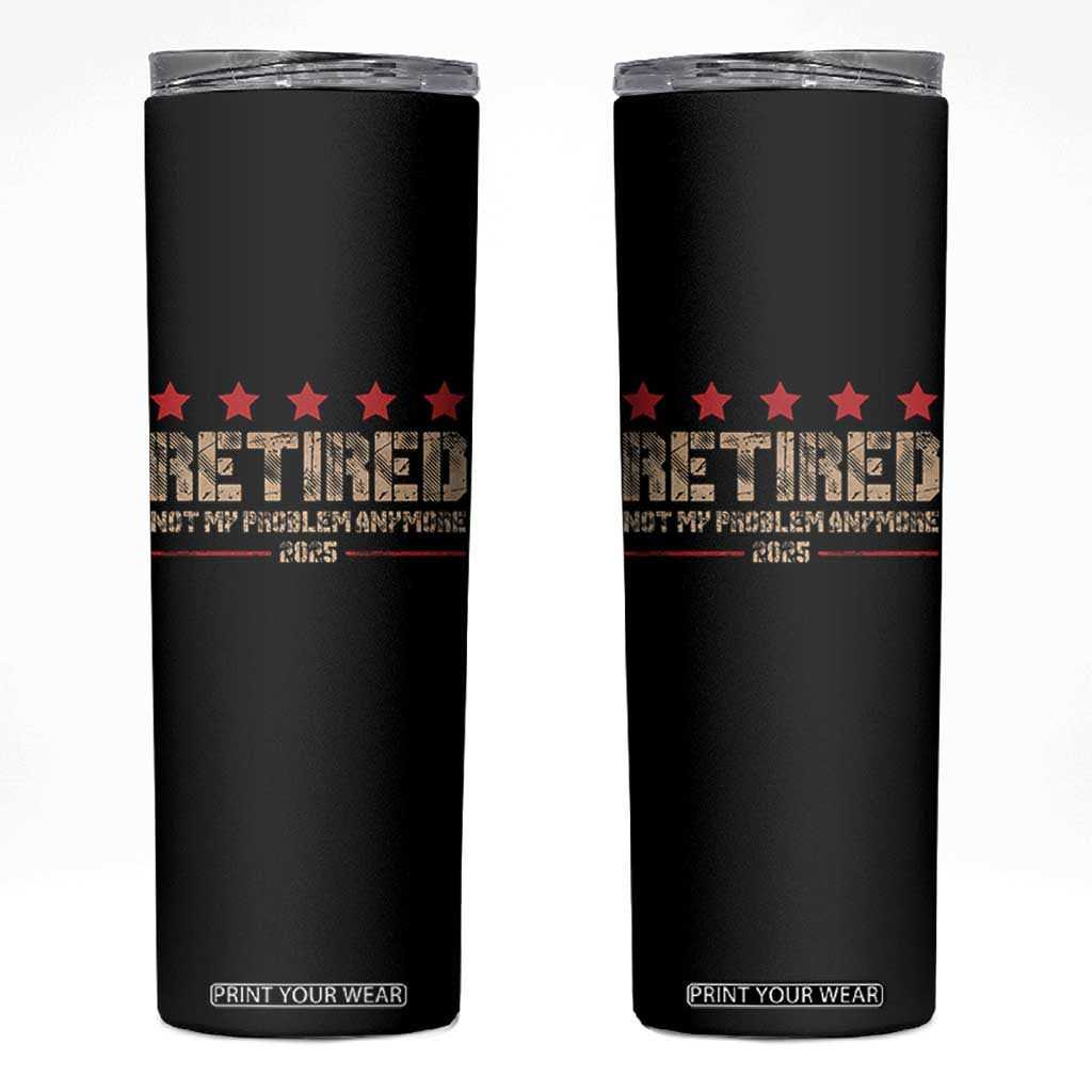 Vintage Retired 2025 Skinny Tumbler Not My Problem American Flag Retirement Gifts TS10 Black Print Your Wear