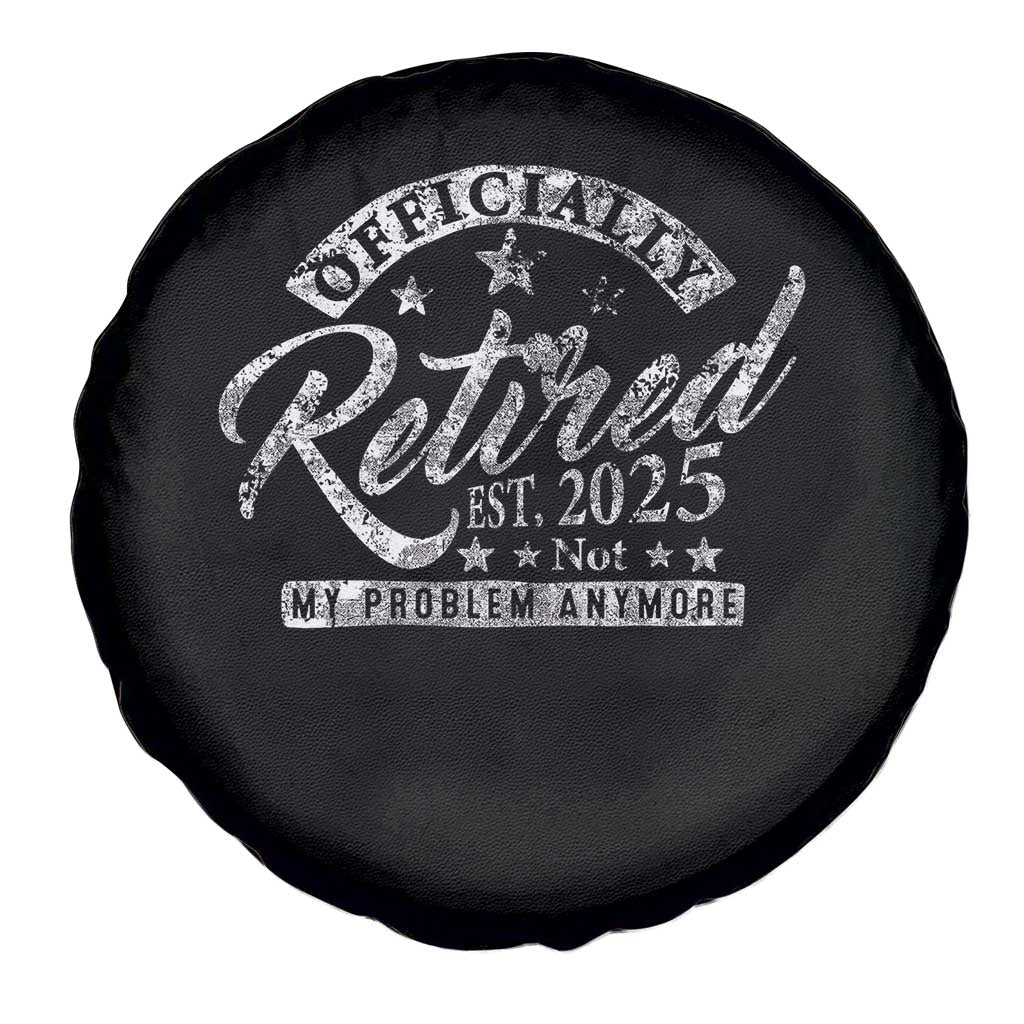 Vintage Retired 2025 Spare Tire Cover Funny Retirement Not My Problem Anymore TS10 Print Your Wear
