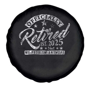 Vintage Retired 2025 Spare Tire Cover Funny Retirement Not My Problem Anymore TS10 Print Your Wear
