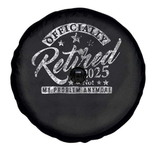 Vintage Retired 2025 Spare Tire Cover Funny Retirement Not My Problem Anymore TS10 Print Your Wear