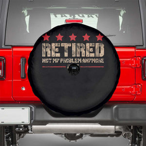 Vintage Retired 2025 Spare Tire Cover Not My Problem American Flag Retirement Gifts TS10 Black Print Your Wear