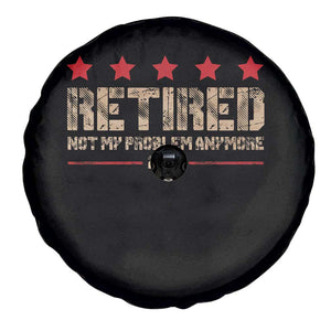 Vintage Retired 2025 Spare Tire Cover Not My Problem American Flag Retirement Gifts TS10 Print Your Wear