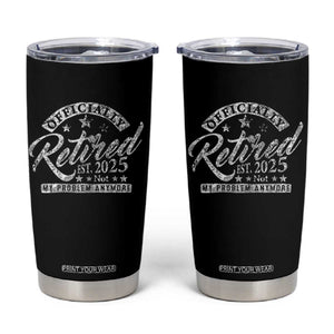 Vintage Retired 2025 Tumbler Cup Funny Retirement Not My Problem Anymore TS10 Black Print Your Wear