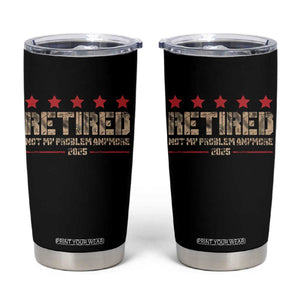 Vintage Retired 2025 Tumbler Cup Not My Problem American Flag Retirement Gifts TS10 Black Print Your Wear