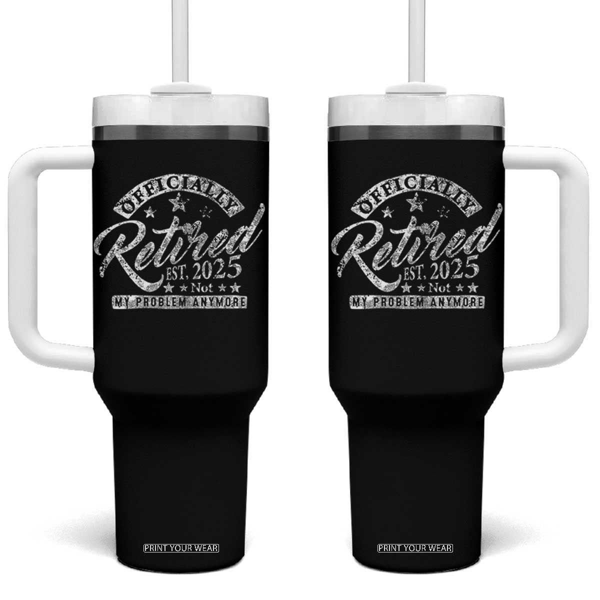 Vintage Retired 2025 Tumbler With Handle Funny Retirement Not My Problem Anymore TS10 One Size: 40 oz Black Print Your Wear