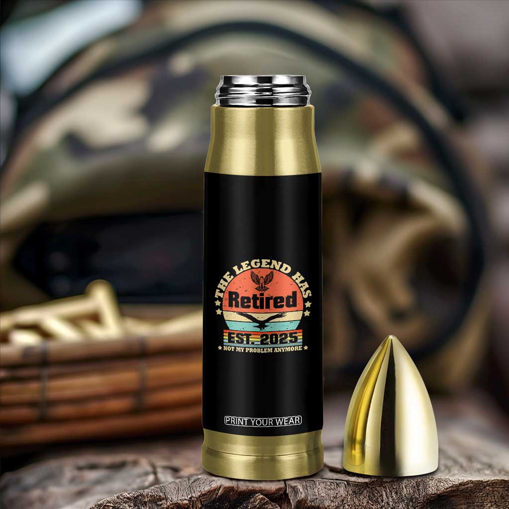 Vintage Retirement 2025 Bullet Tumbler Legend Has Retired Not My Problem Anymore TS10 Print Your Wear
