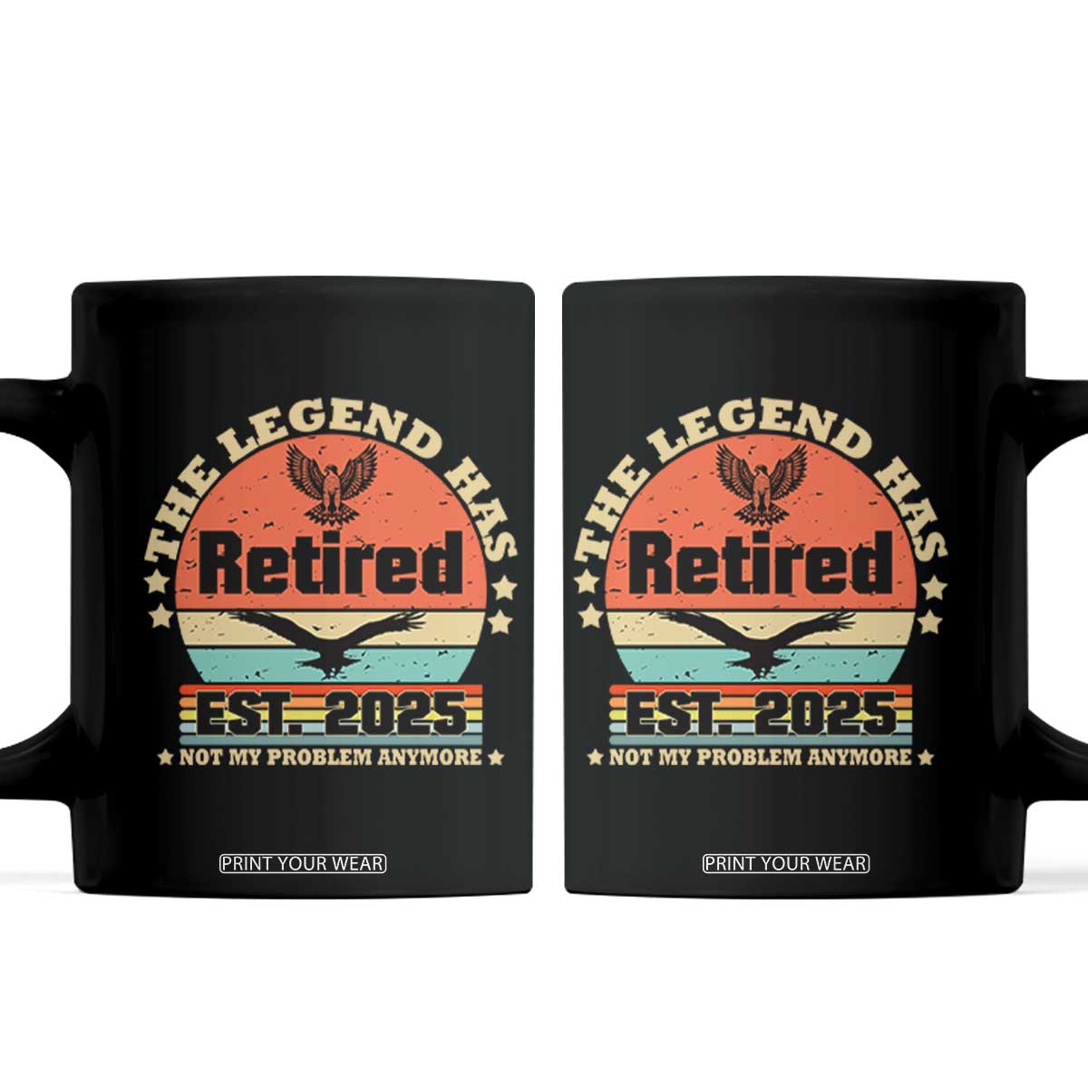 Vintage Retirement 2025 Coffee Mug Legend Has Retired Not My Problem Anymore TS10 Black Print Your Wear