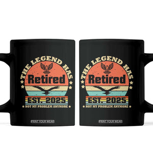Vintage Retirement 2025 Coffee Mug Legend Has Retired Not My Problem Anymore TS10 Black Print Your Wear