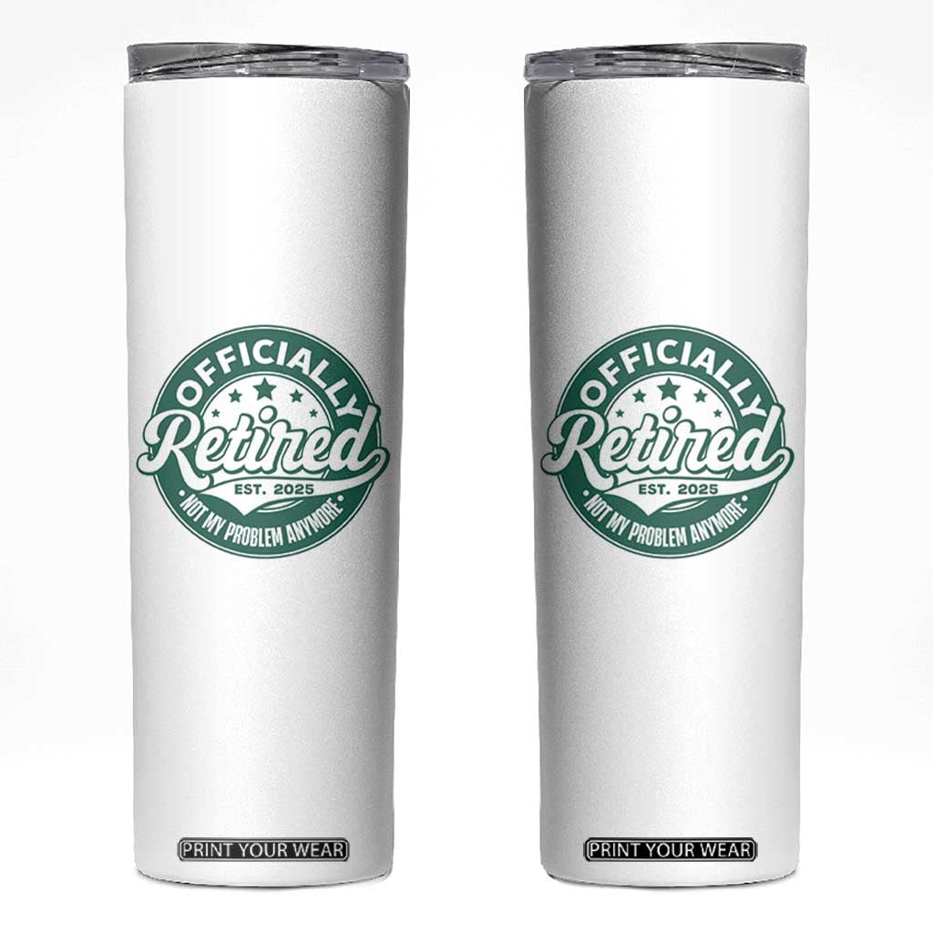 Vintage Retirement 2025 Skinny Tumbler Retired Not My Problem Anymore TS10 White Print Your Wear