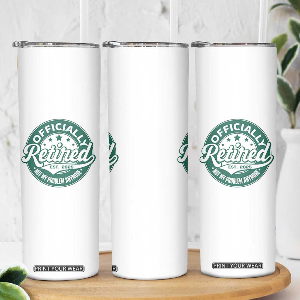 Vintage Retirement 2025 Skinny Tumbler Retired Not My Problem Anymore TS10 Print Your Wear
