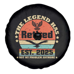 Vintage Retirement 2025 Spare Tire Cover Legend Has Retired Not My Problem Anymore TS10 Print Your Wear