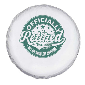 Vintage Retirement 2025 Spare Tire Cover Retired Not My Problem Anymore TS10 Print Your Wear