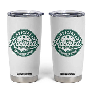 Vintage Retirement 2025 Tumbler Cup Retired Not My Problem Anymore TS10 White Print Your Wear