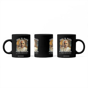 Viva il Papa Pope Francis Coffee Mug Papa Memorial Tribute TS02 Print Your Wear