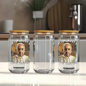 Viva il Papa Pope Francis Glass Can Papa Memorial Tribute TS02 Print Your Wear