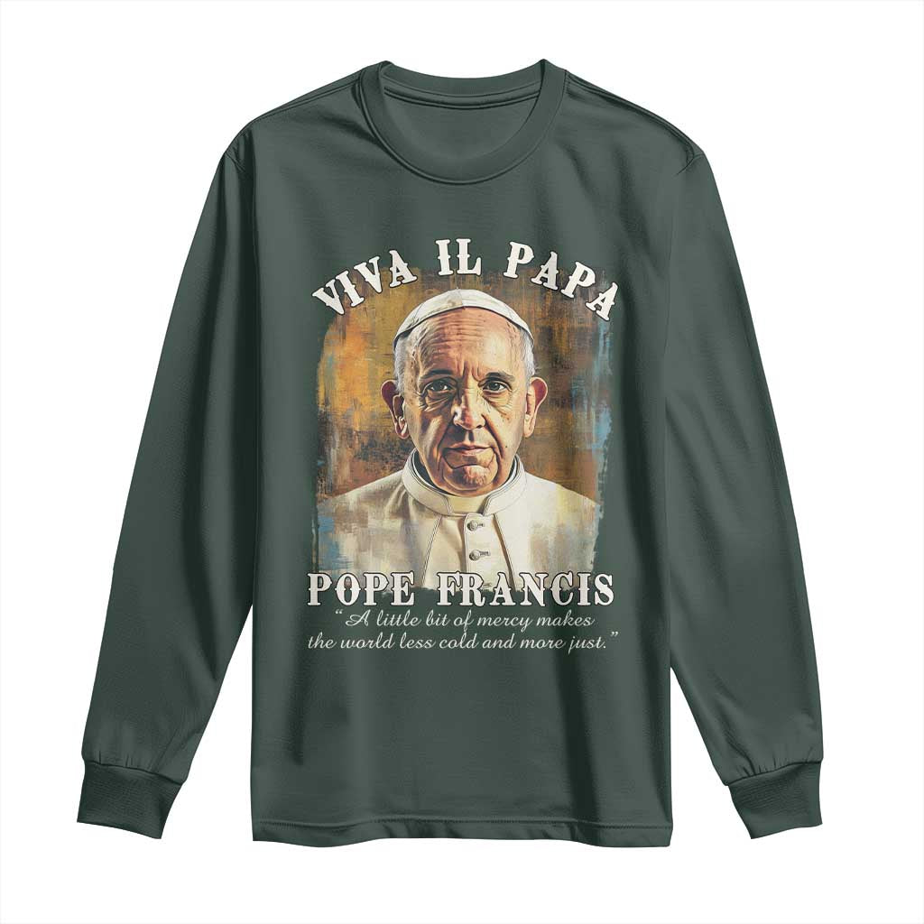 Viva il Papa Pope Francis Long Sleeve Shirt Papa Memorial Tribute TS02 Dark Forest Green Print Your Wear