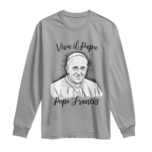 Viva il Papa Pope Francis Long Sleeve Shirt Thank You Papa Catholic Tribute TS02 Sport Gray Print Your Wear