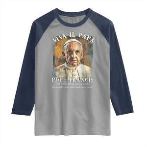 Viva il Papa Pope Francis Raglan Shirt Papa Memorial Tribute TS02 Sport Gray Navy Print Your Wear