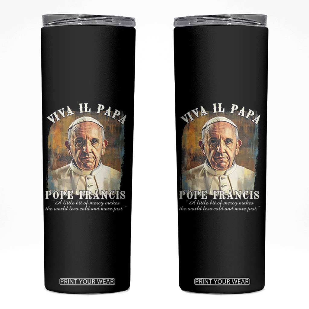 Viva il Papa Pope Francis Skinny Tumbler Papa Memorial Tribute TS02 Black Print Your Wear