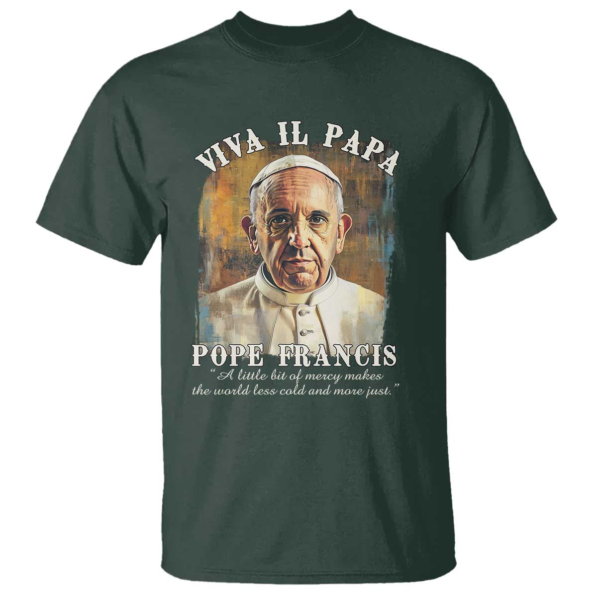 Viva il Papa Pope Francis T Shirt Papa Memorial Tribute TS02 Dark Forest Green Print Your Wear