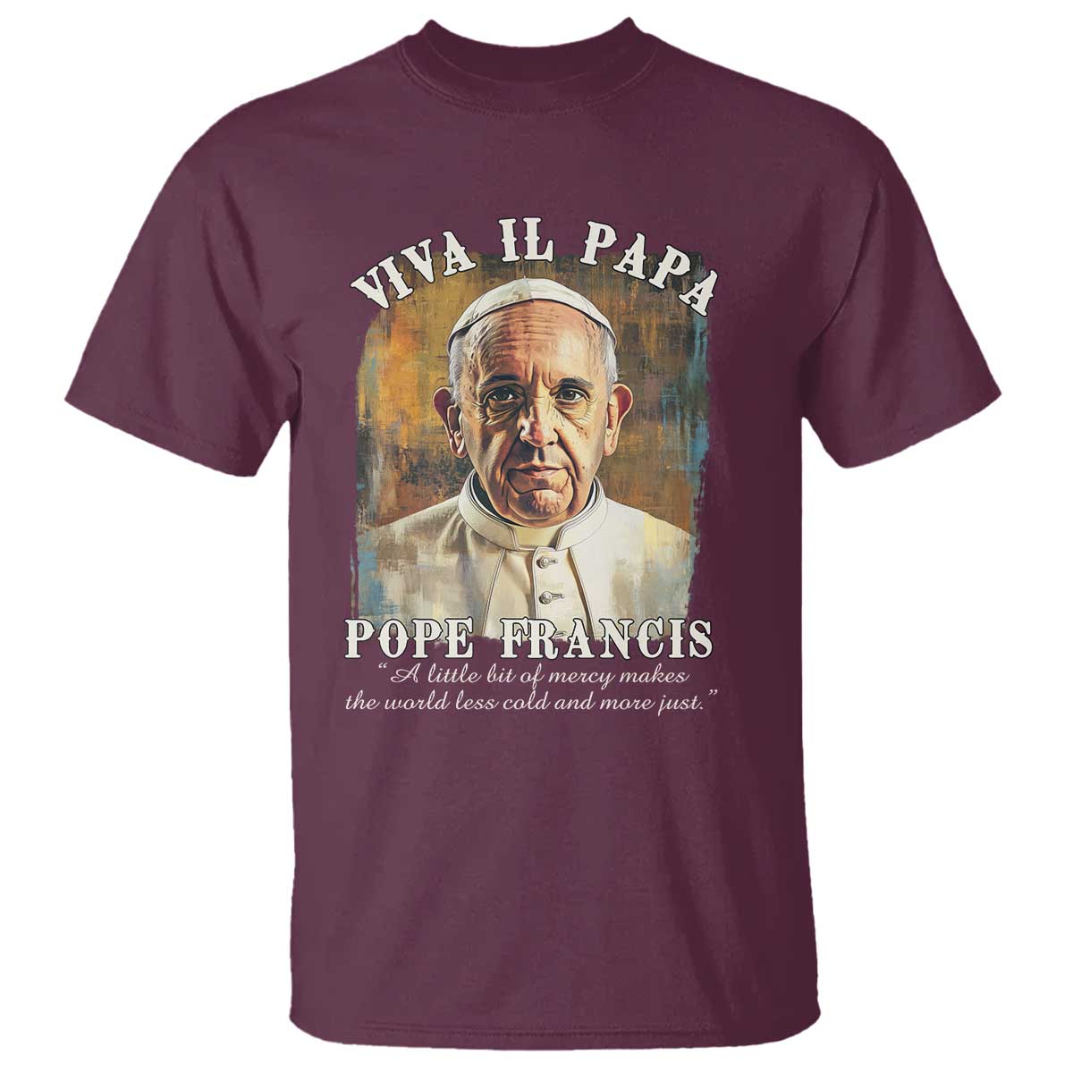 Viva il Papa Pope Francis T Shirt Papa Memorial Tribute TS02 Maroon Print Your Wear