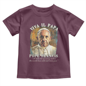 Viva il Papa Pope Francis Toddler T Shirt Papa Memorial Tribute TS02 Maroon Print Your Wear