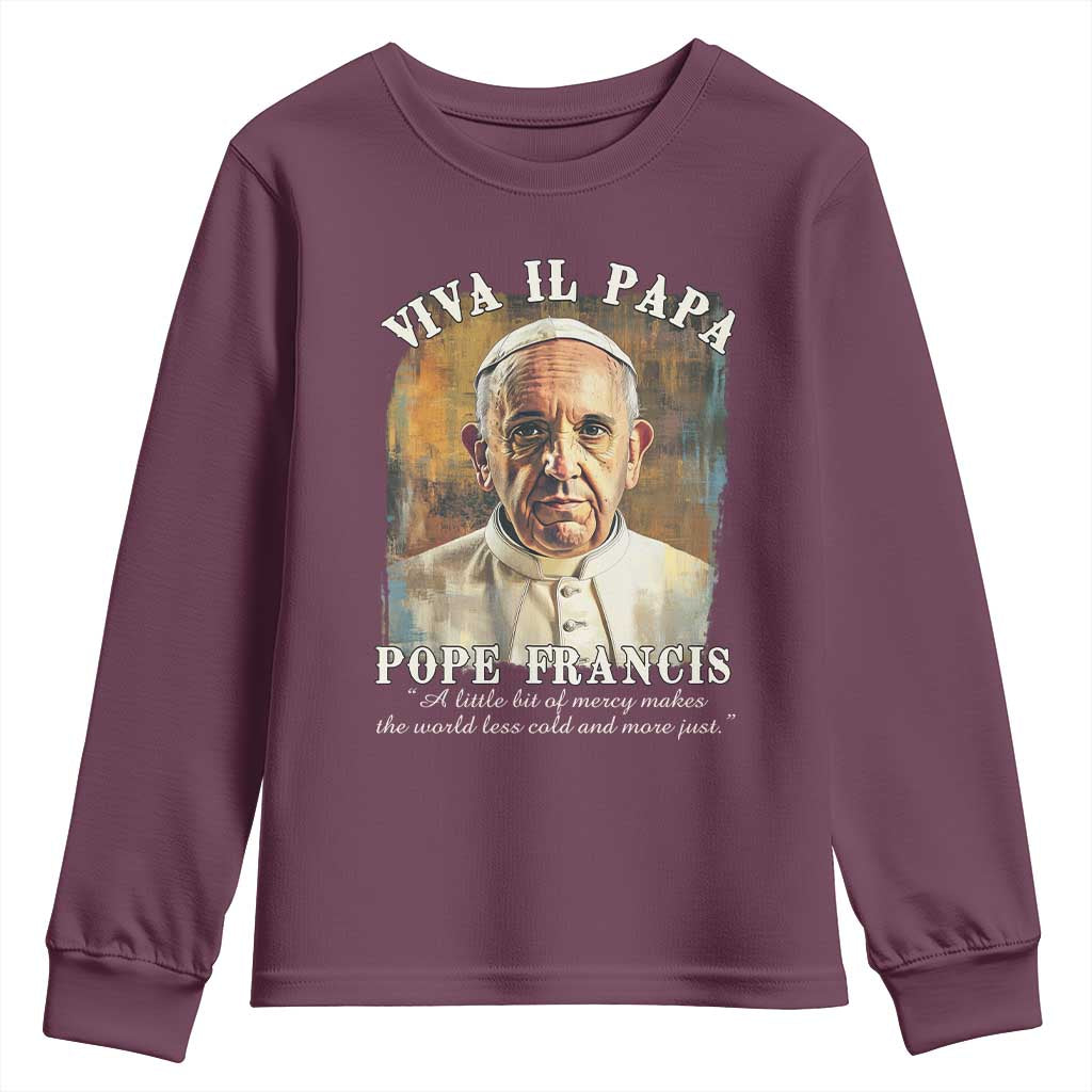 Viva il Papa Pope Francis Youth Sweatshirt Papa Memorial Tribute TS02 Maroon Print Your Wear