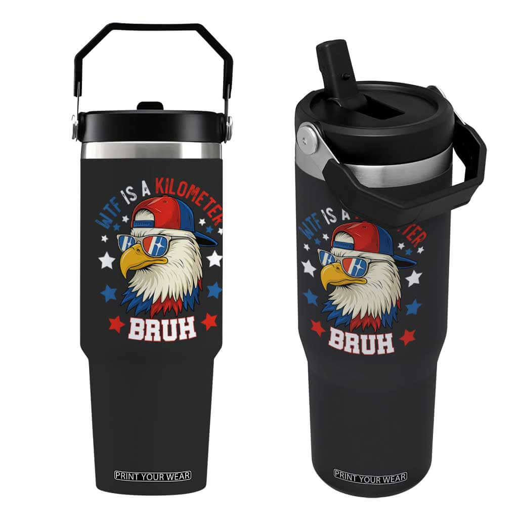 WTF Is A Kilometer Bruh Flip Straw Tumbler Funny Patriotic American Bald Eagle TS02 One Size: 30 oz Black Print Your Wear