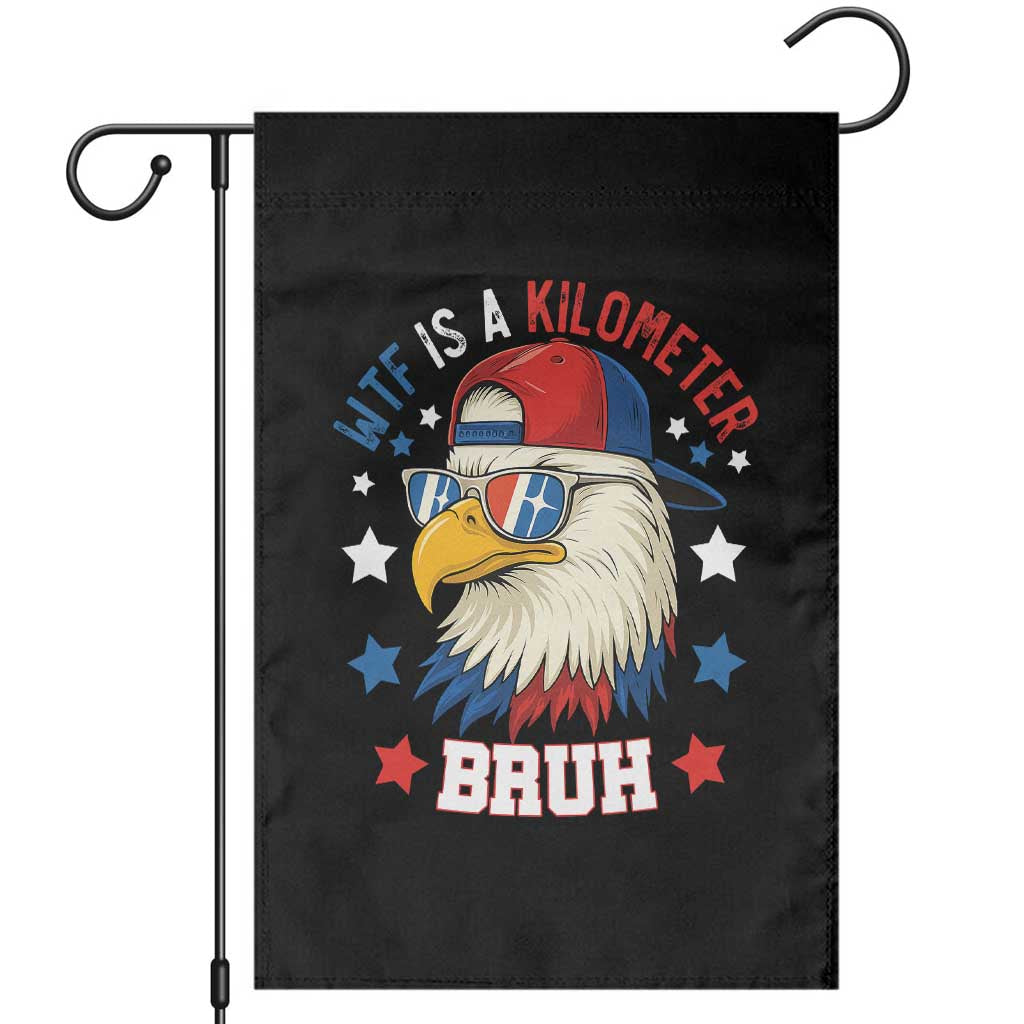 WTF Is A Kilometer Bruh Garden Flag Funny Patriotic American Bald Eagle TS02 Black Print Your Wear