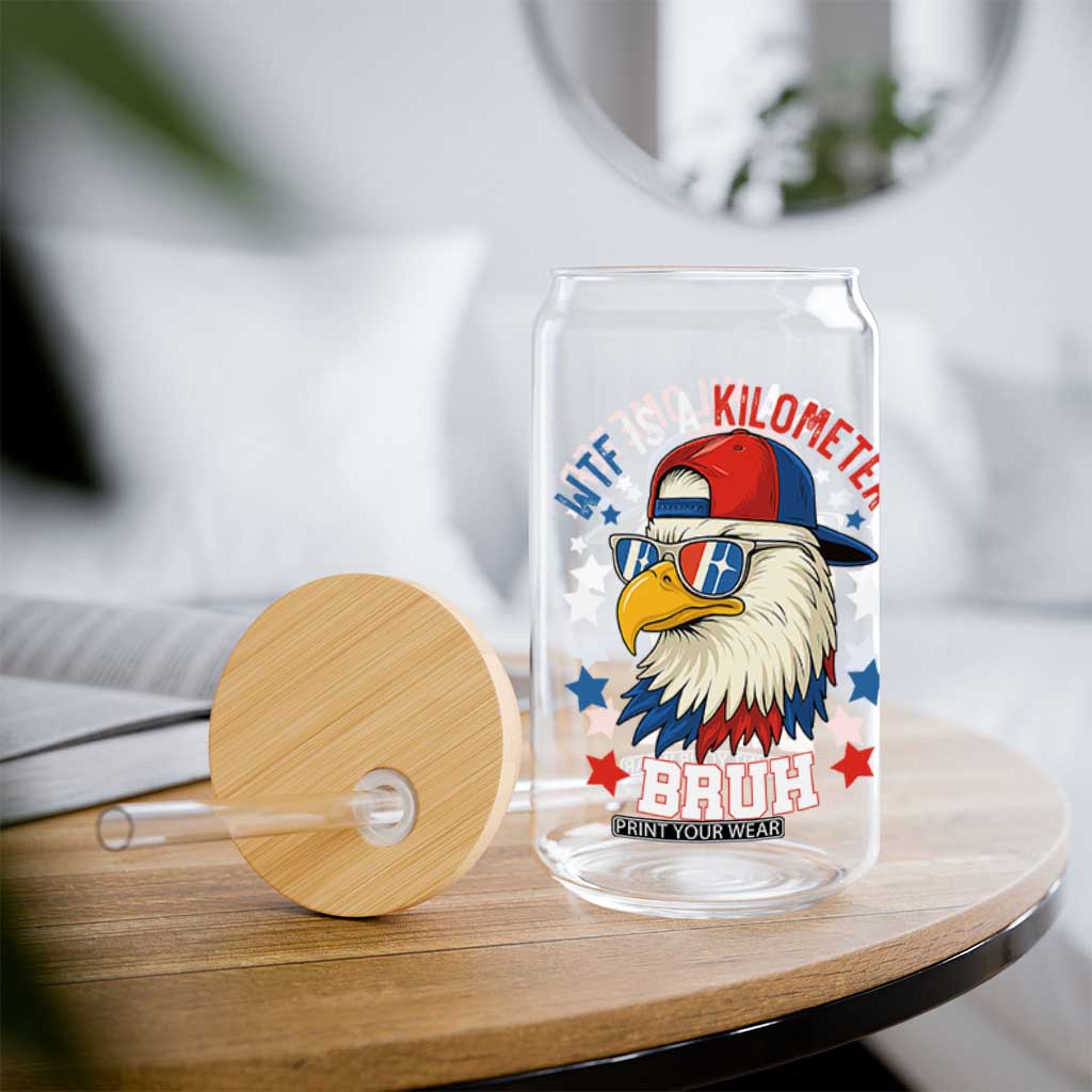 WTF Is A Kilometer Bruh Glass Can Funny Patriotic American Bald Eagle TS02 Print Your Wear