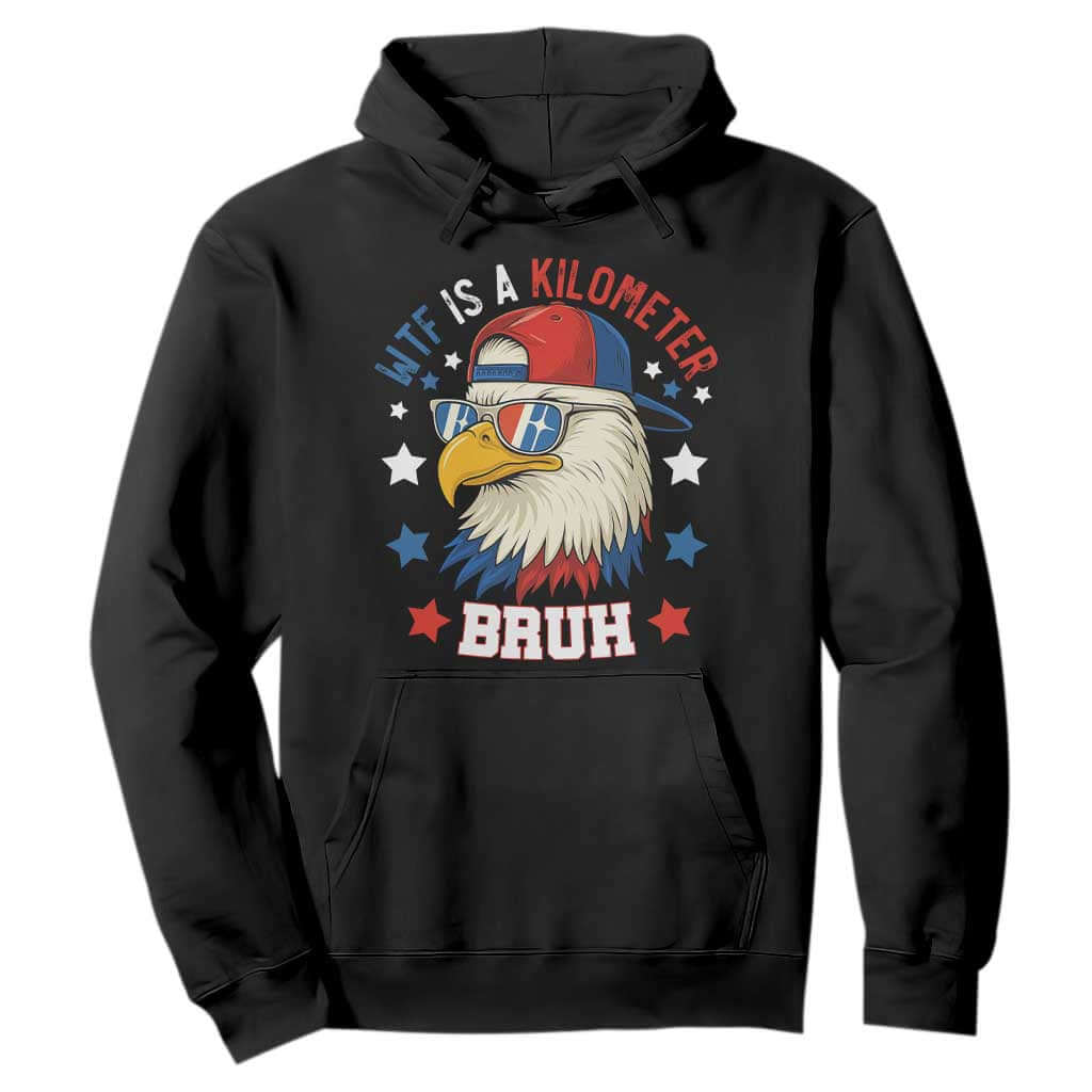 WTF Is A Kilometer Bruh Hoodie Funny Patriotic American Bald Eagle TS02 Black Print Your Wear