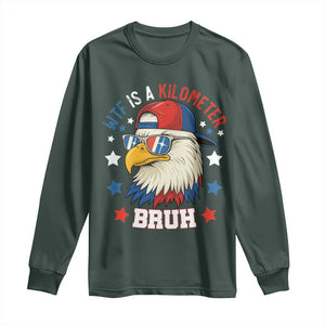 WTF Is A Kilometer Bruh Long Sleeve Shirt Funny Patriotic American Bald Eagle TS02 Dark Forest Green Print Your Wear