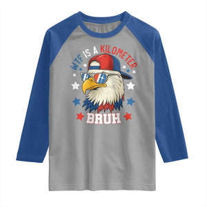 WTF Is A Kilometer Bruh Raglan Shirt Funny Patriotic American Bald Eagle TS02 Sport Gray Royal Print Your Wear