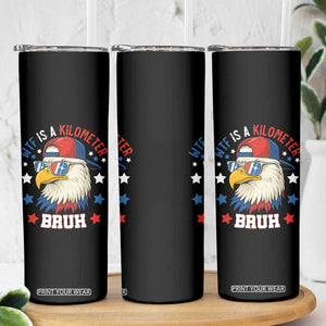 WTF Is A Kilometer Bruh Skinny Tumbler Funny Patriotic American Bald Eagle TS02 Print Your Wear