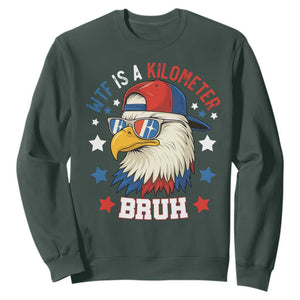 WTF Is A Kilometer Bruh Sweatshirt Funny Patriotic American Bald Eagle TS02 Dark Forest Green Print Your Wear