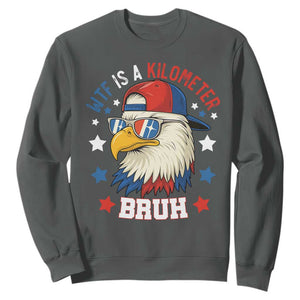 WTF Is A Kilometer Bruh Sweatshirt Funny Patriotic American Bald Eagle TS02 Dark Heather Print Your Wear